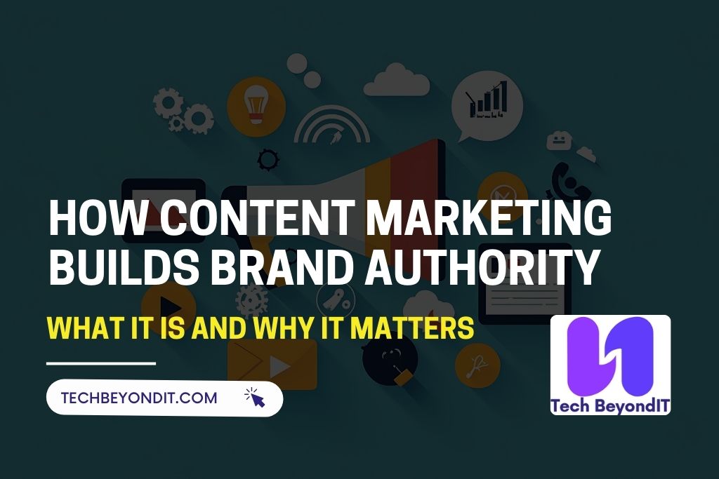 Why Content Marketing Is Key to Building Brand Authority
