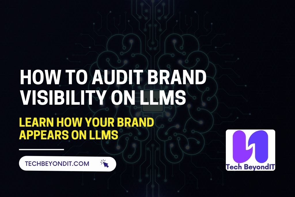 How to Audit Brand Visibility on LLMs (Manual + Tools)